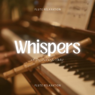 Whispers of the Piano & Flute: Soft Harmonies for Tranquil Instances