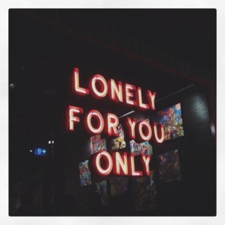 Lonely For You Only