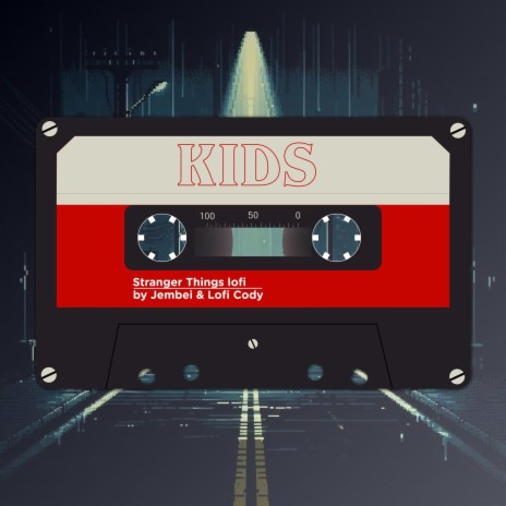 Kids ~ stranger things lofi ft. Jembei | Boomplay Music