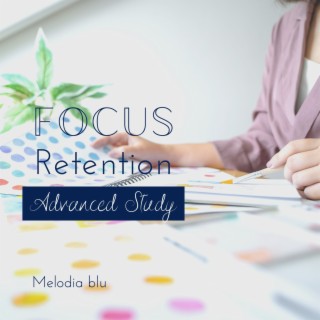 Focus Retention - Advanced Study