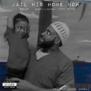 Jail his home now