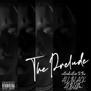 The Prelude: introduction to the 'ALL BLACK ALBUM'