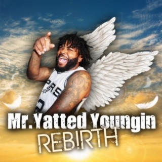 Mr. Yatted Youngin' Rebirth