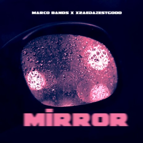 Mirror ft. X2AEDAZESTGODD | Boomplay Music