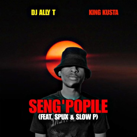 Seng'Popile ft. Spux, Slow P & King Khustah | Boomplay Music
