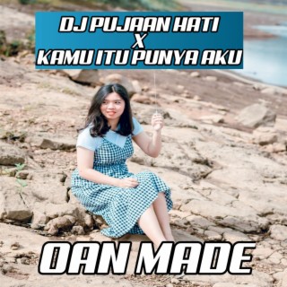 DJ PUJAAN HATI X KAMU ITU PUNYA AKU