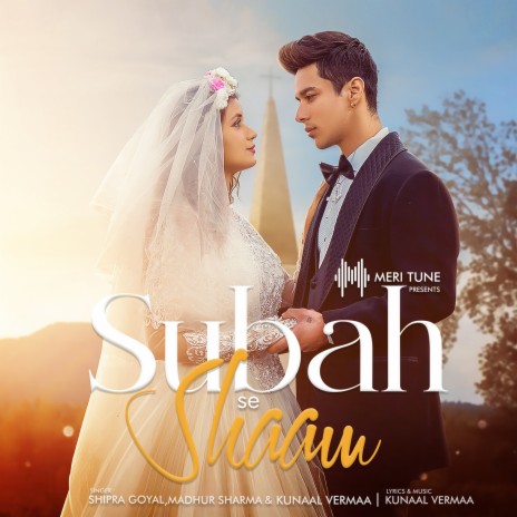 Subah Se Shaam ft. Madhur Sharma & Kunaal Vermaa | Boomplay Music