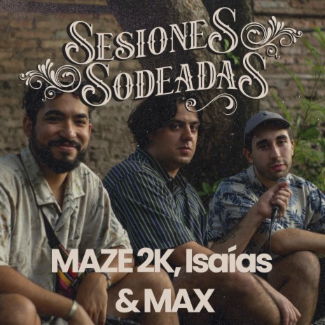 Sesiones Sodeadas 2 (with Maze 2K, Isaías Salvatierra & Maxi San Juan) | Boomplay Music