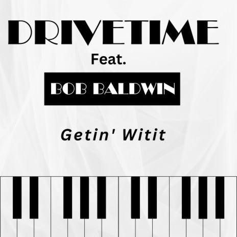 Getin' Witit ft. Bob Baldwin | Boomplay Music