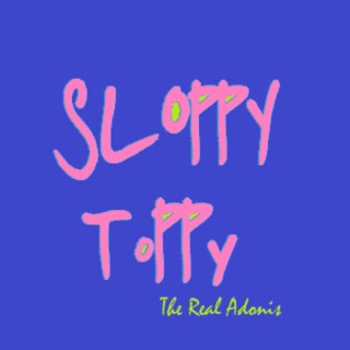 Sloppy Toppy lyrics | Boomplay Music