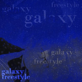 galaxy freestyle lyrics | Boomplay Music