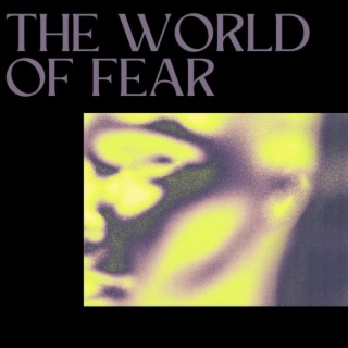 The World of Fear