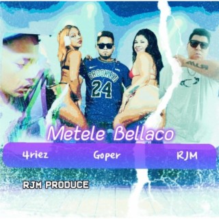 Metele Bellaco /GOPER × 4RIEZ × RJM