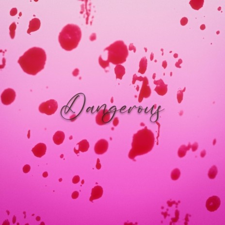 Dangerous | Boomplay Music