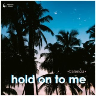 Hold On To Me