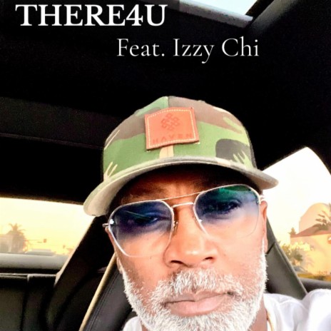 THERE4U ft. IZZY CHI | Boomplay Music
