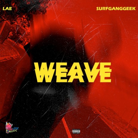 Weave ft. SURFGANGGEEK | Boomplay Music