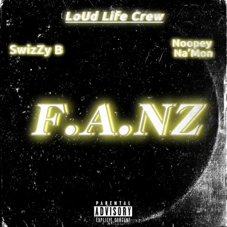 F.A.NZ ft. LoUd Life Crew & Noopey Na'mon