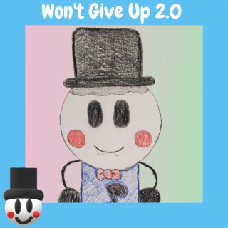 Won't Give Up 2 . 0