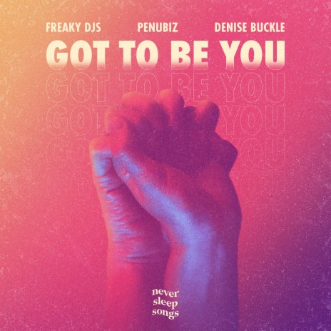 Got to Be You ft. Penubiz, Denise Buckle & NeverSleepSongs