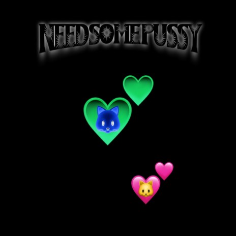 Need some pussy | Boomplay Music
