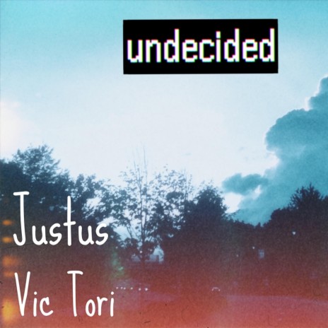 undecided ft. Justus