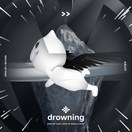 drowning - sped up + reverb ft. fast forward >> & Tazzy | Boomplay Music