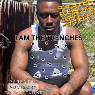 I AM THE TRENCHES