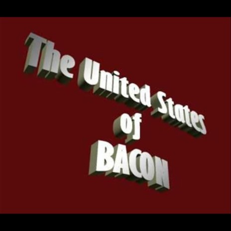 The United States of Bacon | Boomplay Music