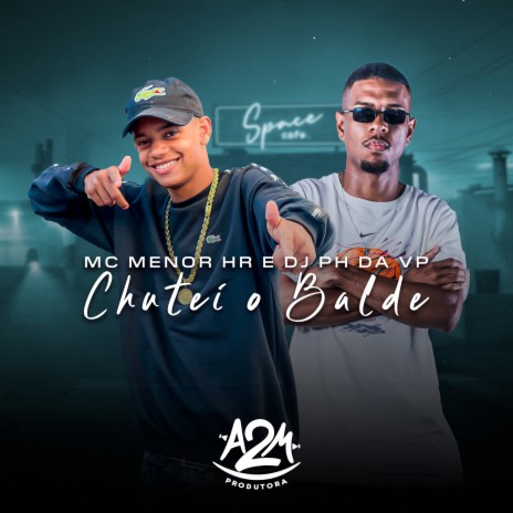 Chutei o Balde ft. MC MENOR HR | Boomplay Music