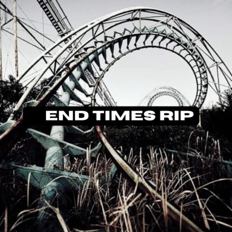 End Times RIP | Boomplay Music