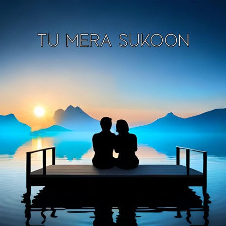 Tu Mera Sukoon | Boomplay Music