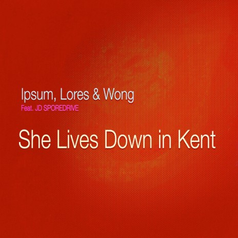 She Lives Down in Kent ft. JD SPOREDRIVE