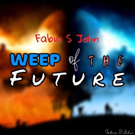 Weep of the Future | Boomplay Music