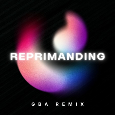 Reprimanding (GBA Remix) | Boomplay Music