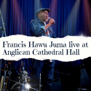 Francis Hawu Juma live at Anglican Cathedral Hall (Live)