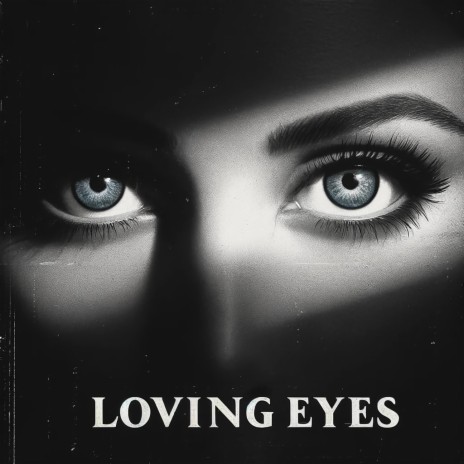 Loving Eyes | Boomplay Music