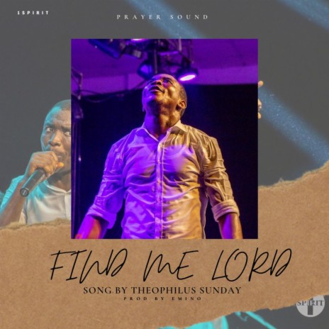 Find me lord ft. 1spirit & Theophilus Sunday | Boomplay Music
