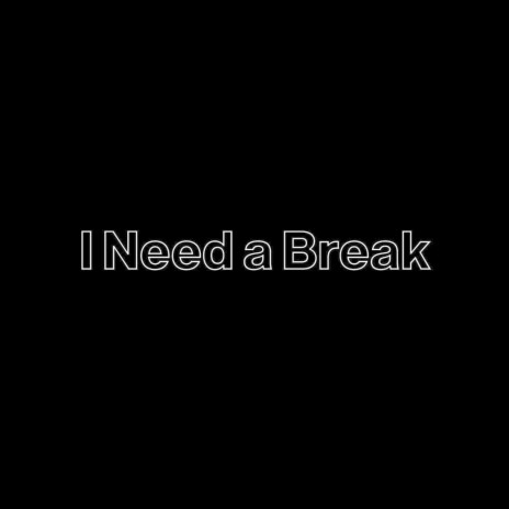 I Need a Break ft. Jack the Underdog | Boomplay Music