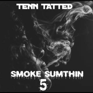 Smoke Sumthin 5