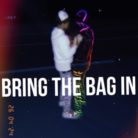 Bring the bag in | Boomplay Music
