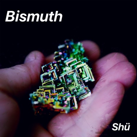 Bismuth | Boomplay Music