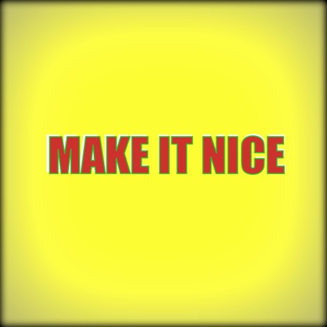 MAKE IT NICE ft. eugene | Boomplay Music