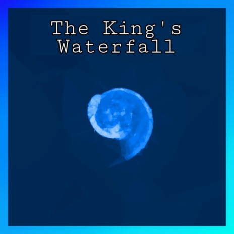 The King's Waterfall | Boomplay Music