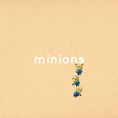 Minions | Boomplay Music