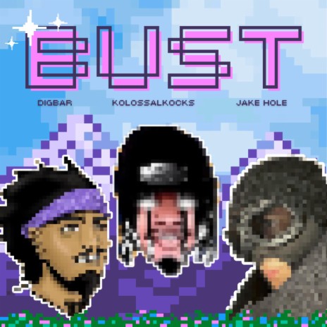 BUST! ft. DigBar & KolossalKocks