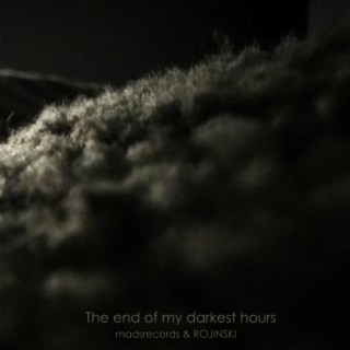 The end of my darkest hours