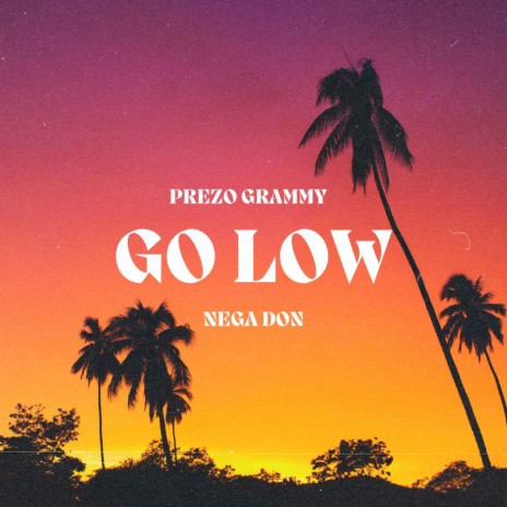 Go Low ft. Nega Don | Boomplay Music