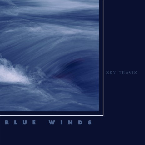 Blue Winds | Boomplay Music