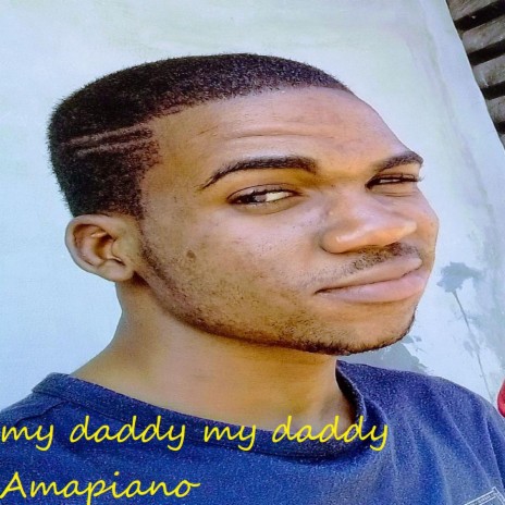 My daddy my daddy Amapiano | Boomplay Music